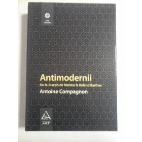 ANTIMODERNII - ANTOINE COMPAGNON